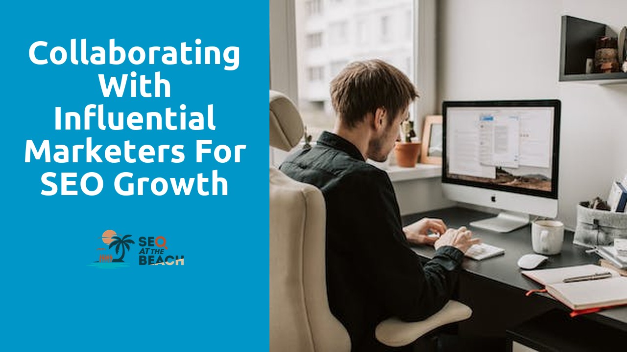Collaborating with Influential Marketers for SEO Growth