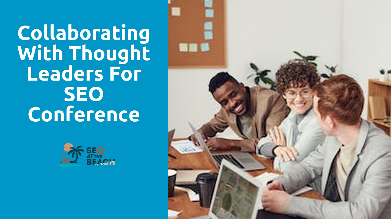 Collaborating with Thought Leaders for SEO Conference Content