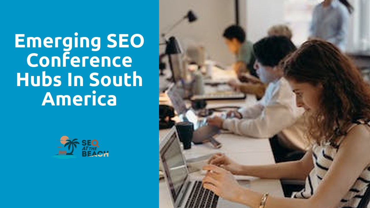 Emerging SEO Conference Hubs in South America