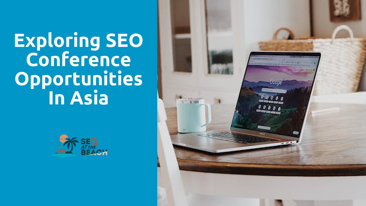 Exploring SEO Conference Opportunities in Asia