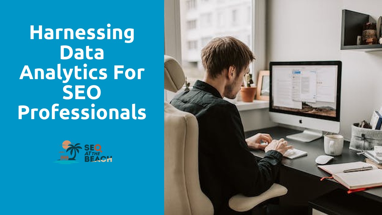 Harnessing Data Analytics for SEO Professionals