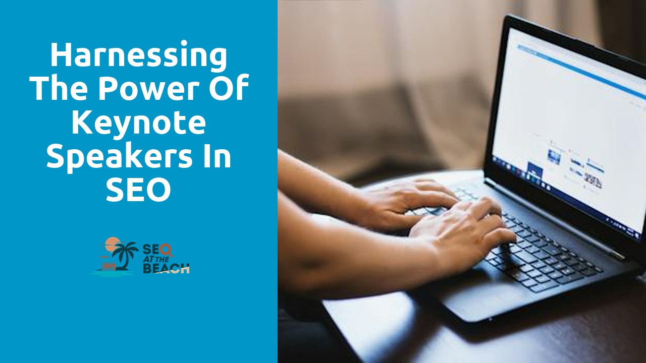 Harnessing the Power of Keynote Speakers in SEO Conferences