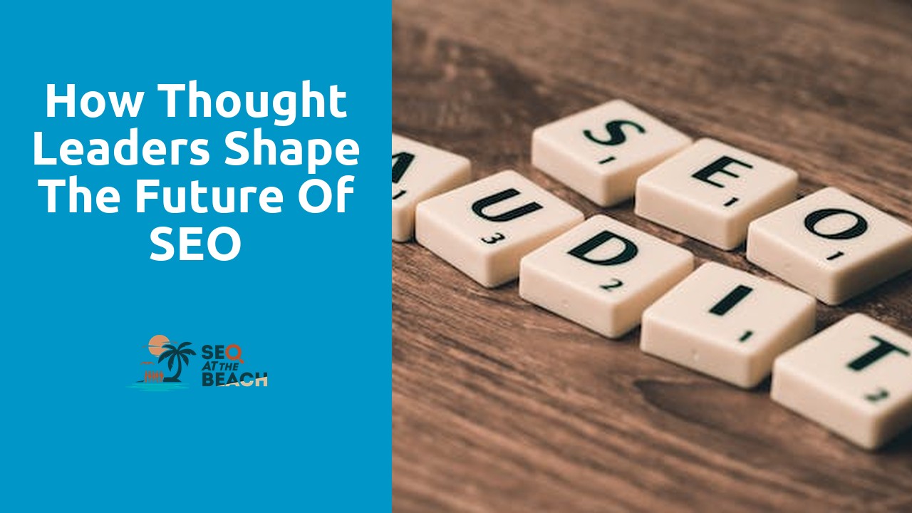 How Thought Leaders Shape the Future of SEO
