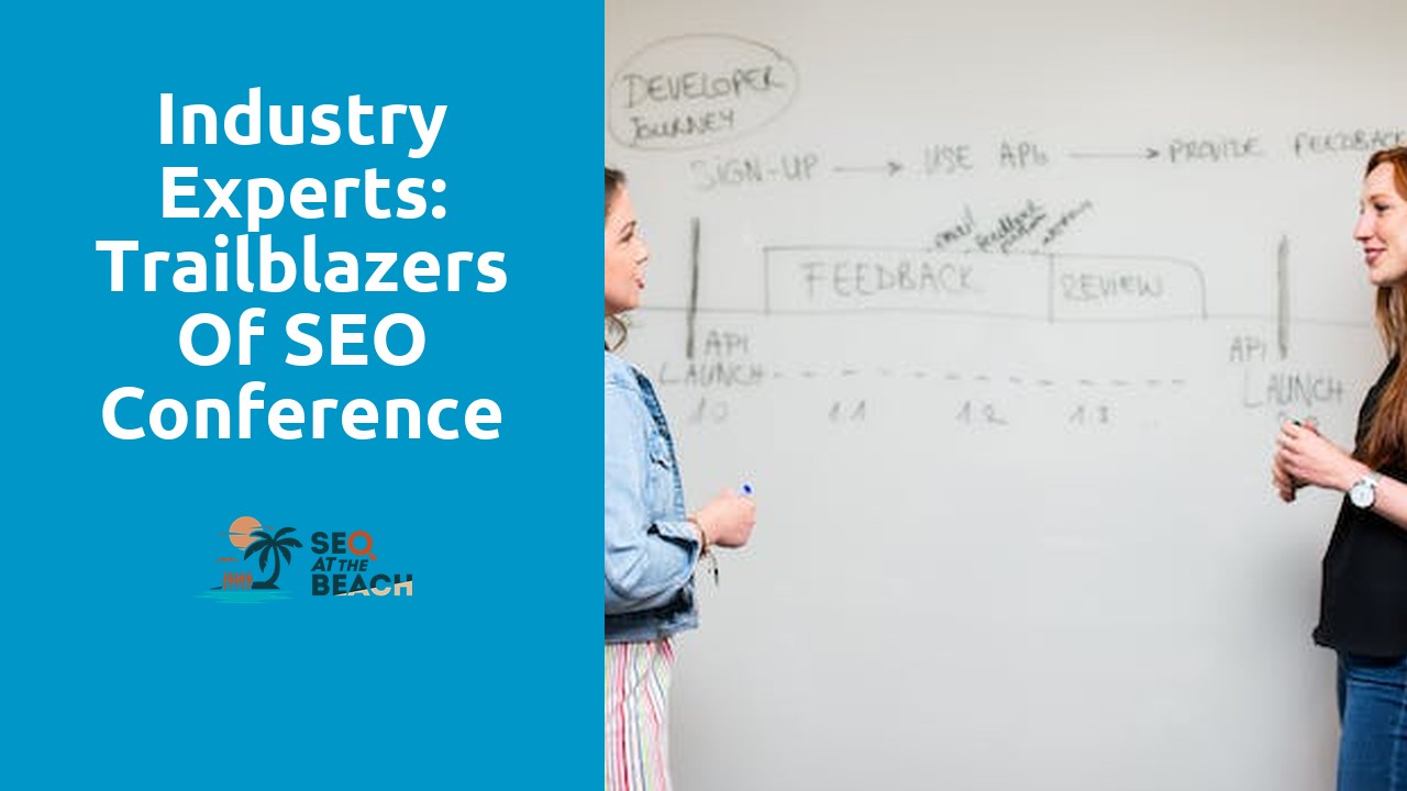 Industry Experts: Trailblazers of SEO Conference Strategies