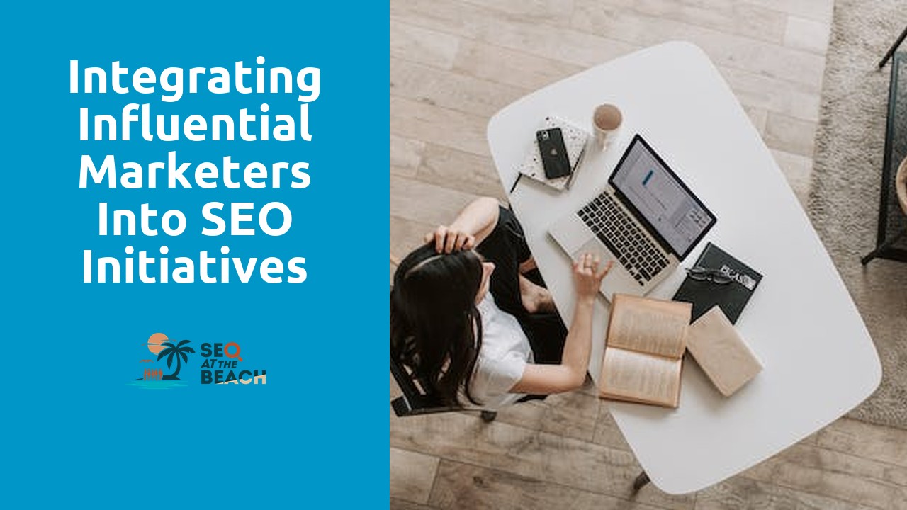 Integrating Influential Marketers into SEO Initiatives