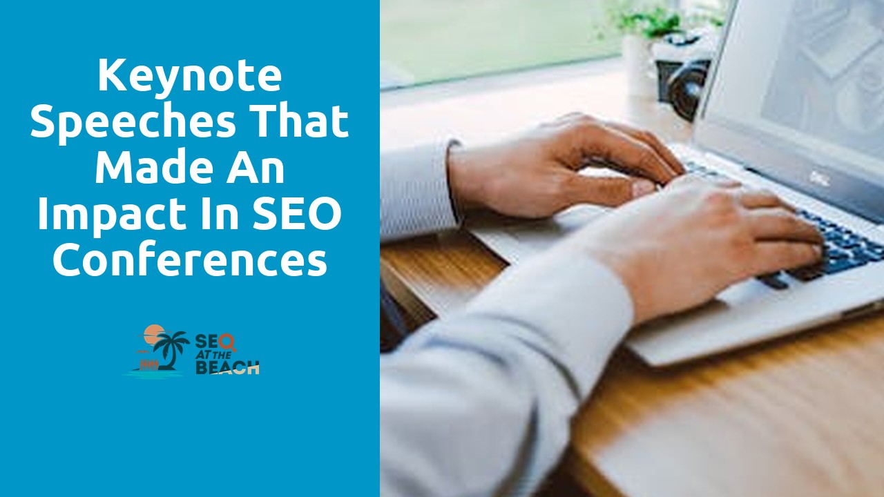 Keynote Speeches That Made an Impact in SEO Conferences