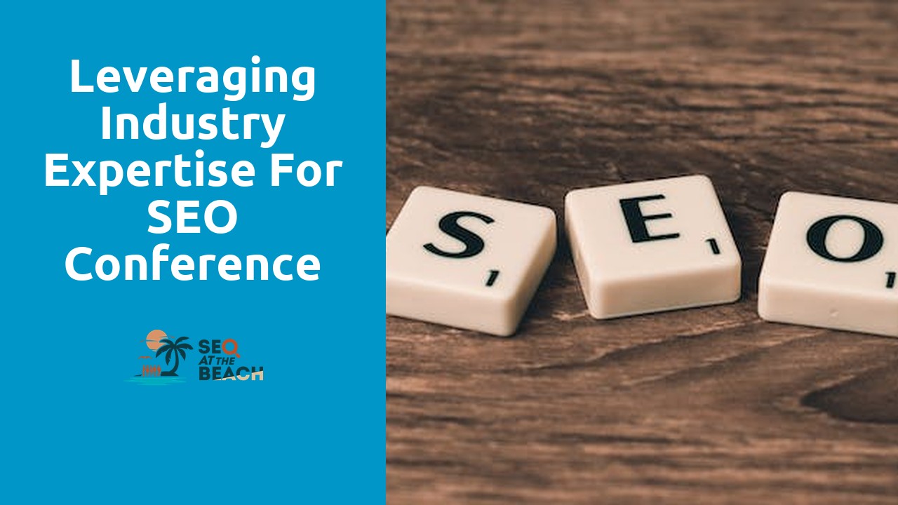 Leveraging Industry Expertise for SEO Conference Success
