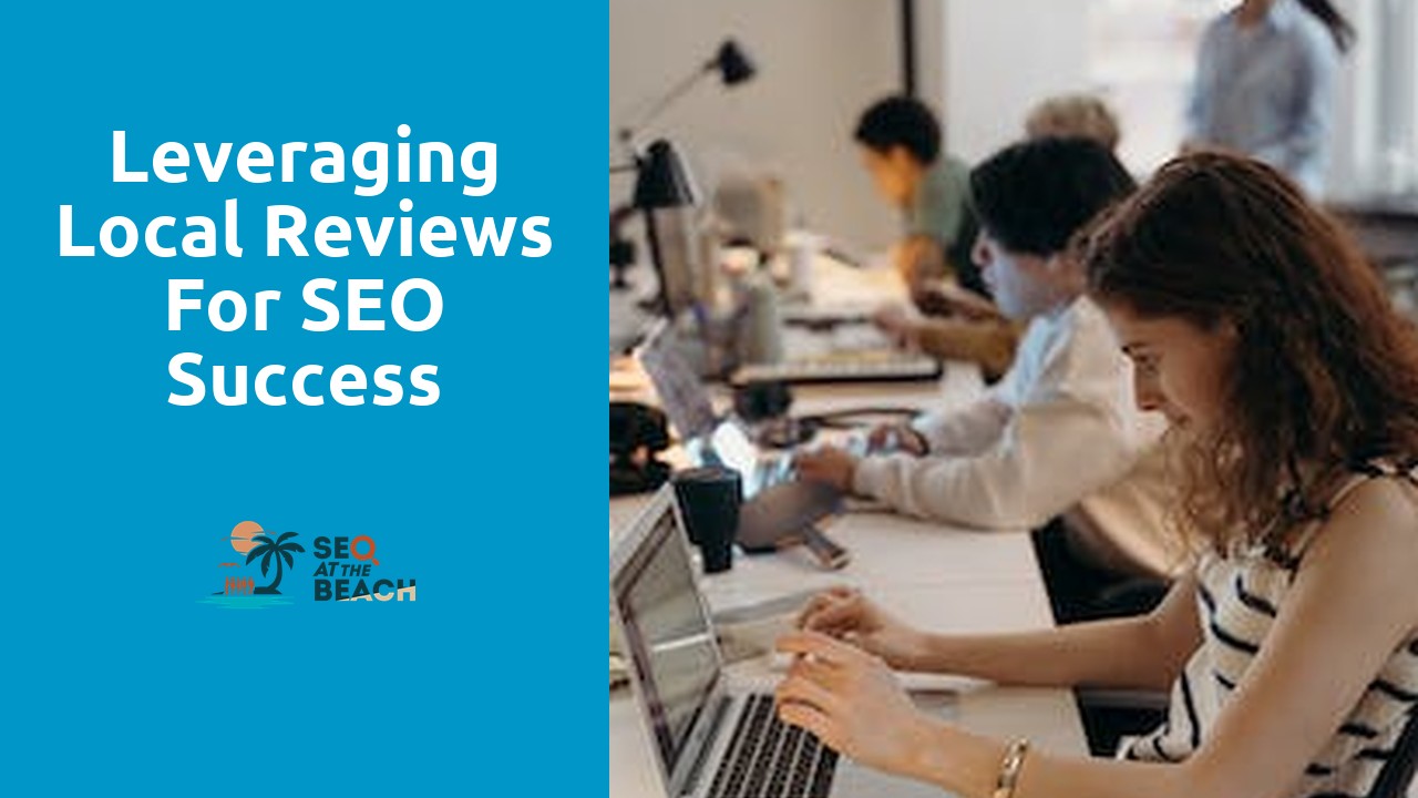 Leveraging Local Reviews for SEO Success
