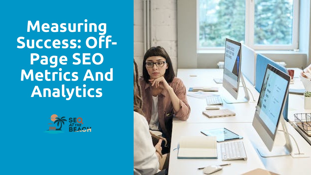 Measuring Success: Off-Page SEO Metrics and Analytics