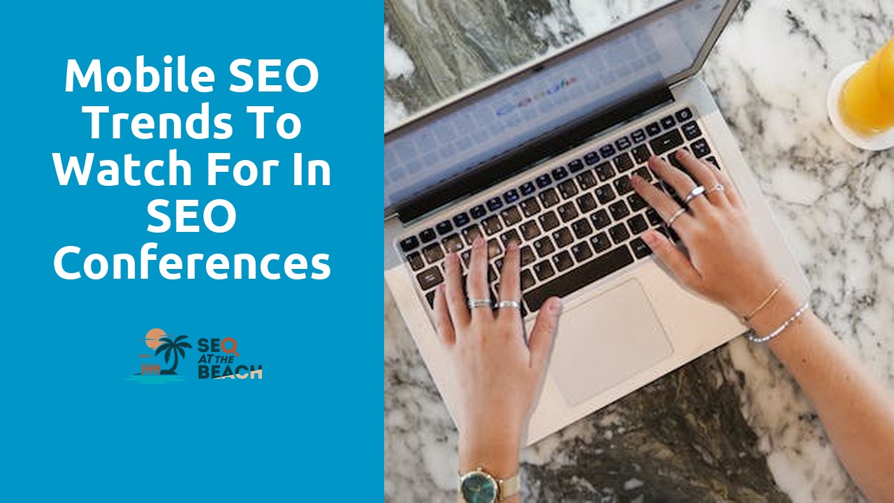 Mobile SEO Trends to Watch for in SEO Conferences