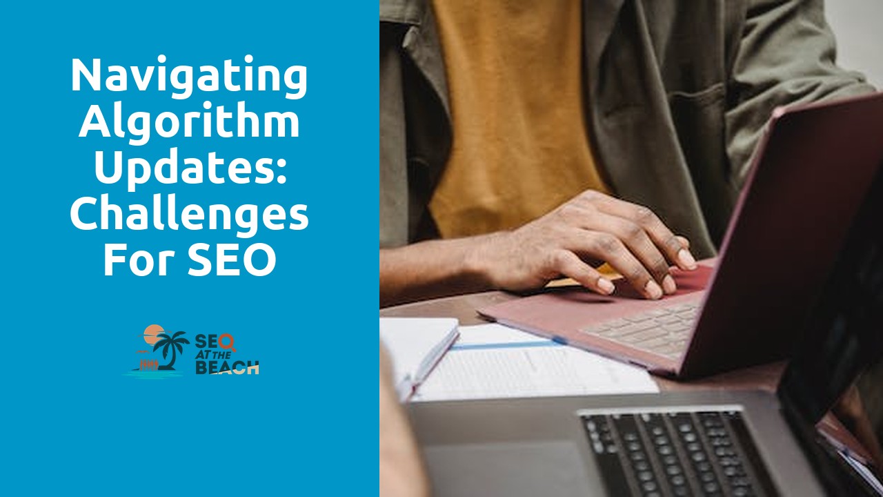 Navigating Algorithm Updates: Challenges for SEO Professionals