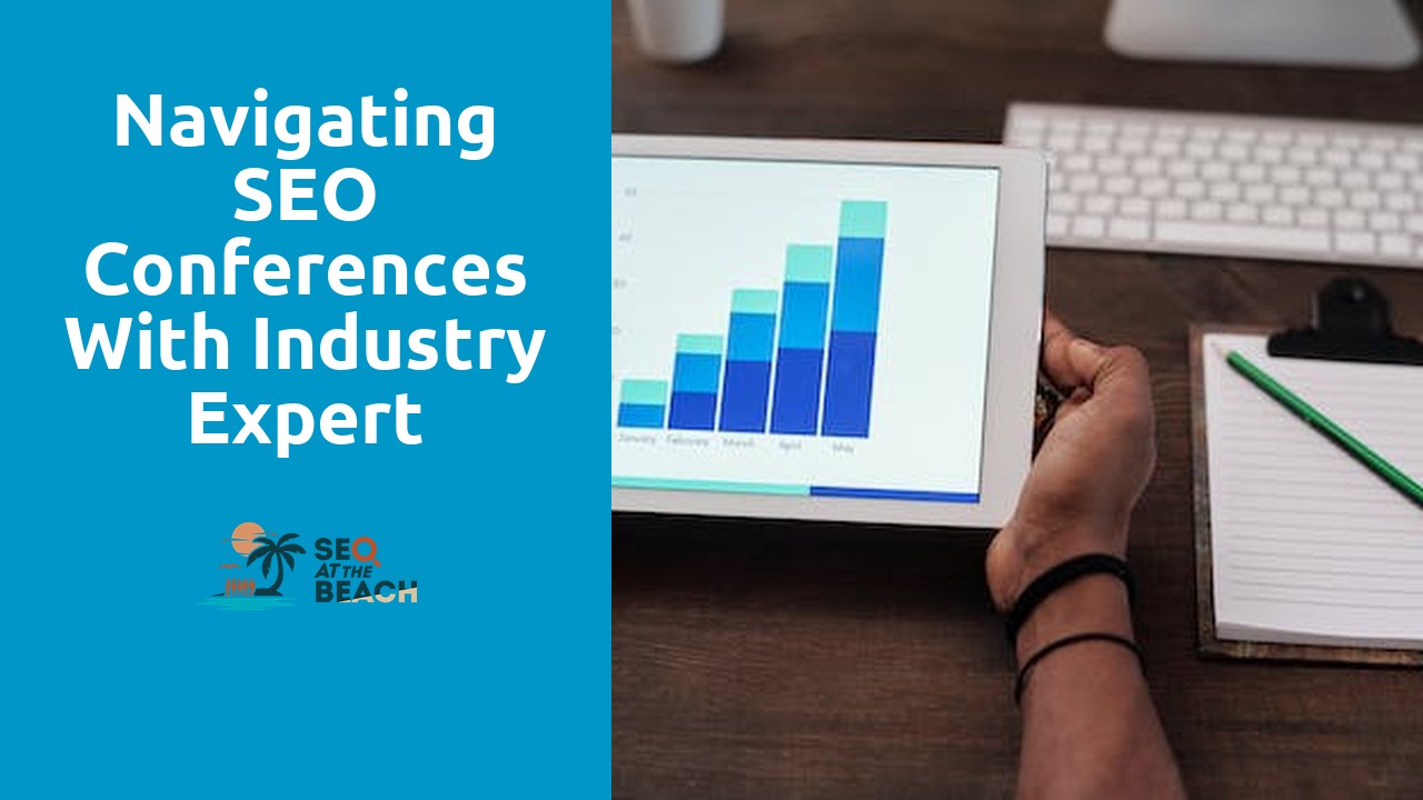 Navigating SEO Conferences with Industry Expert Guidance