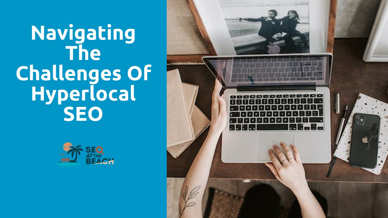 Navigating the Challenges of Hyperlocal SEO