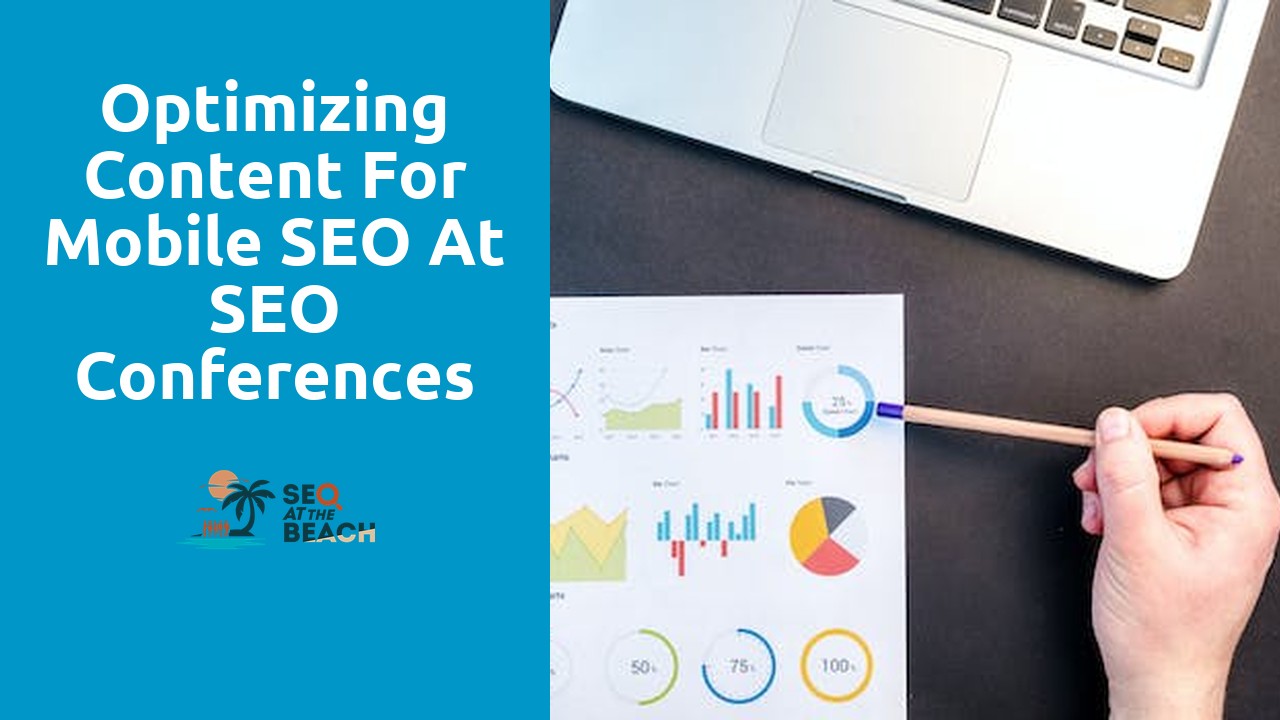 Optimizing Content for Mobile SEO at SEO Conferences