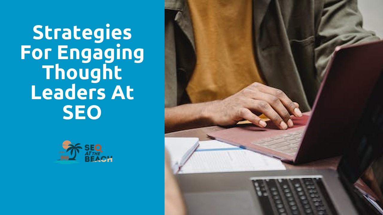 Strategies for Engaging Thought Leaders at SEO Conferences