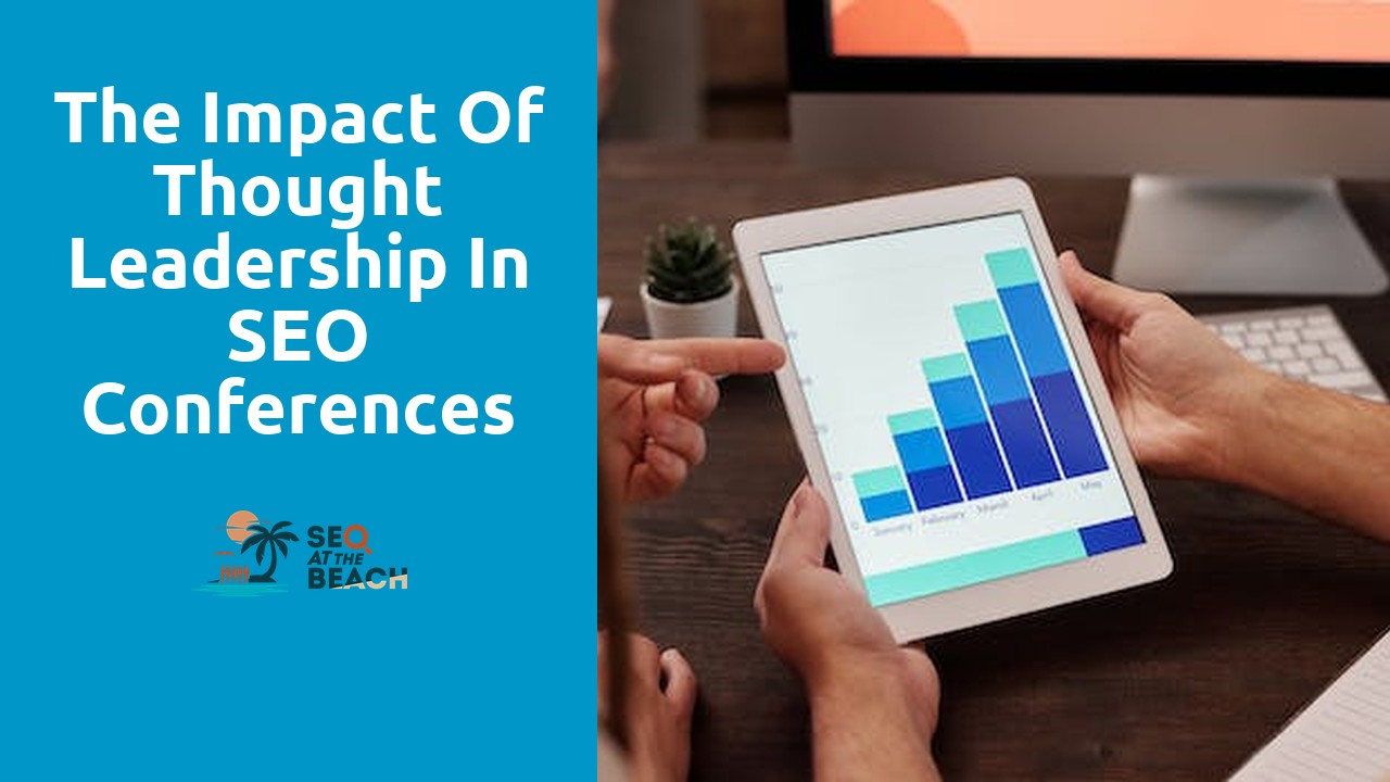 The Impact of Thought Leadership in SEO Conferences