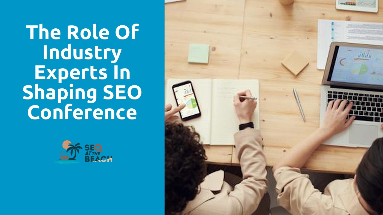 The Role of Industry Experts in Shaping SEO Conference Trends