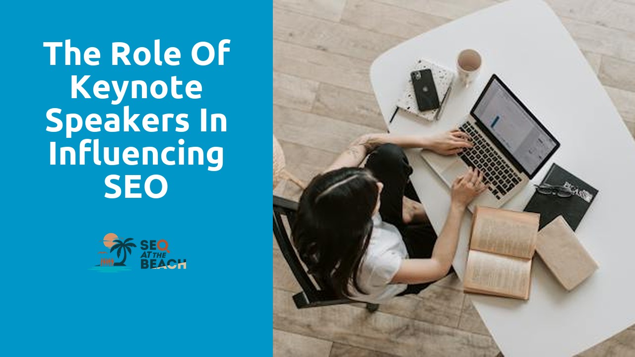 The Role of Keynote Speakers in Influencing SEO Strategies