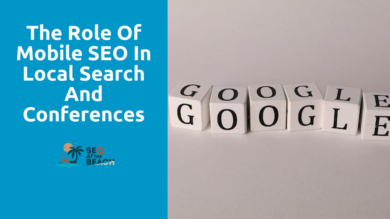 The Role of Mobile SEO in Local Search and Conferences