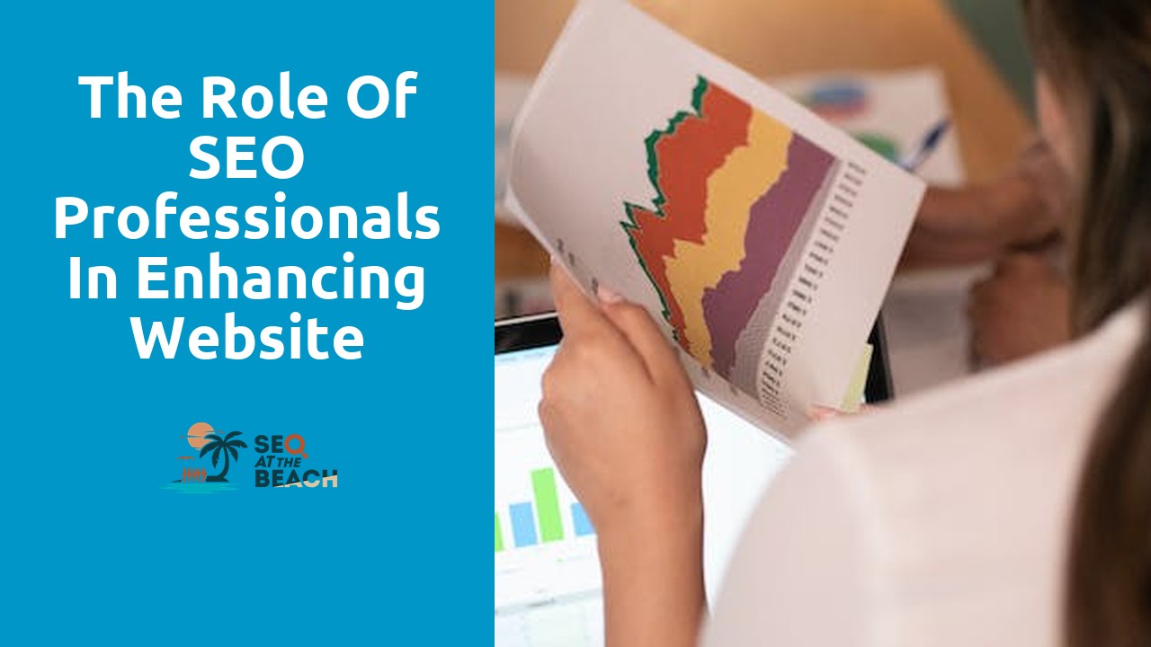 The Role of SEO Professionals in Enhancing Website Ranking