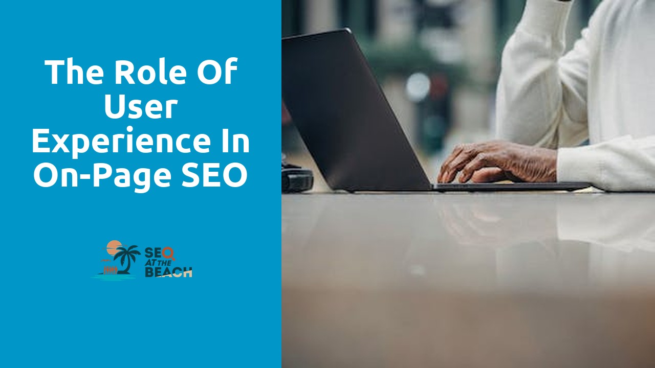 The Role of User Experience in On-Page SEO