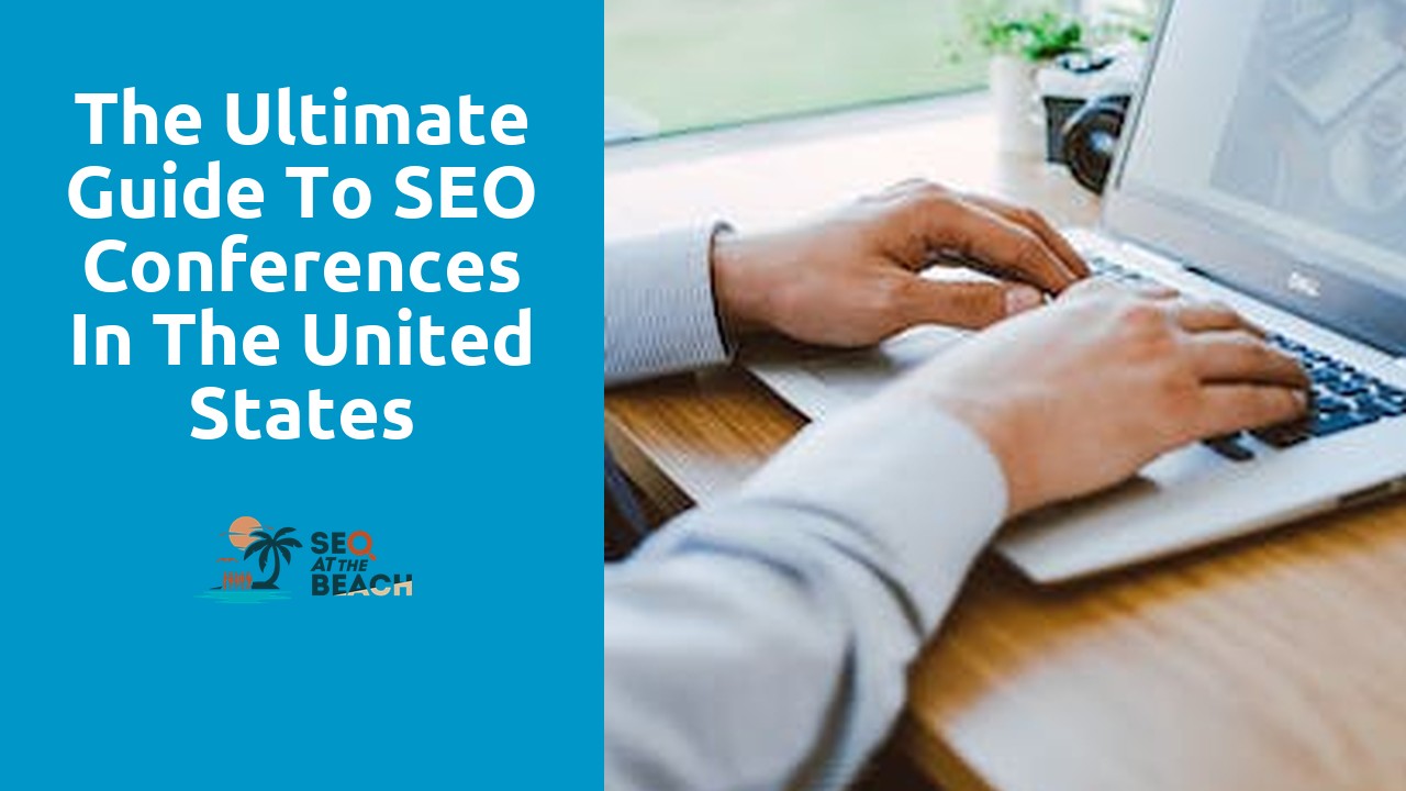 The Ultimate Guide to SEO Conferences in the United States