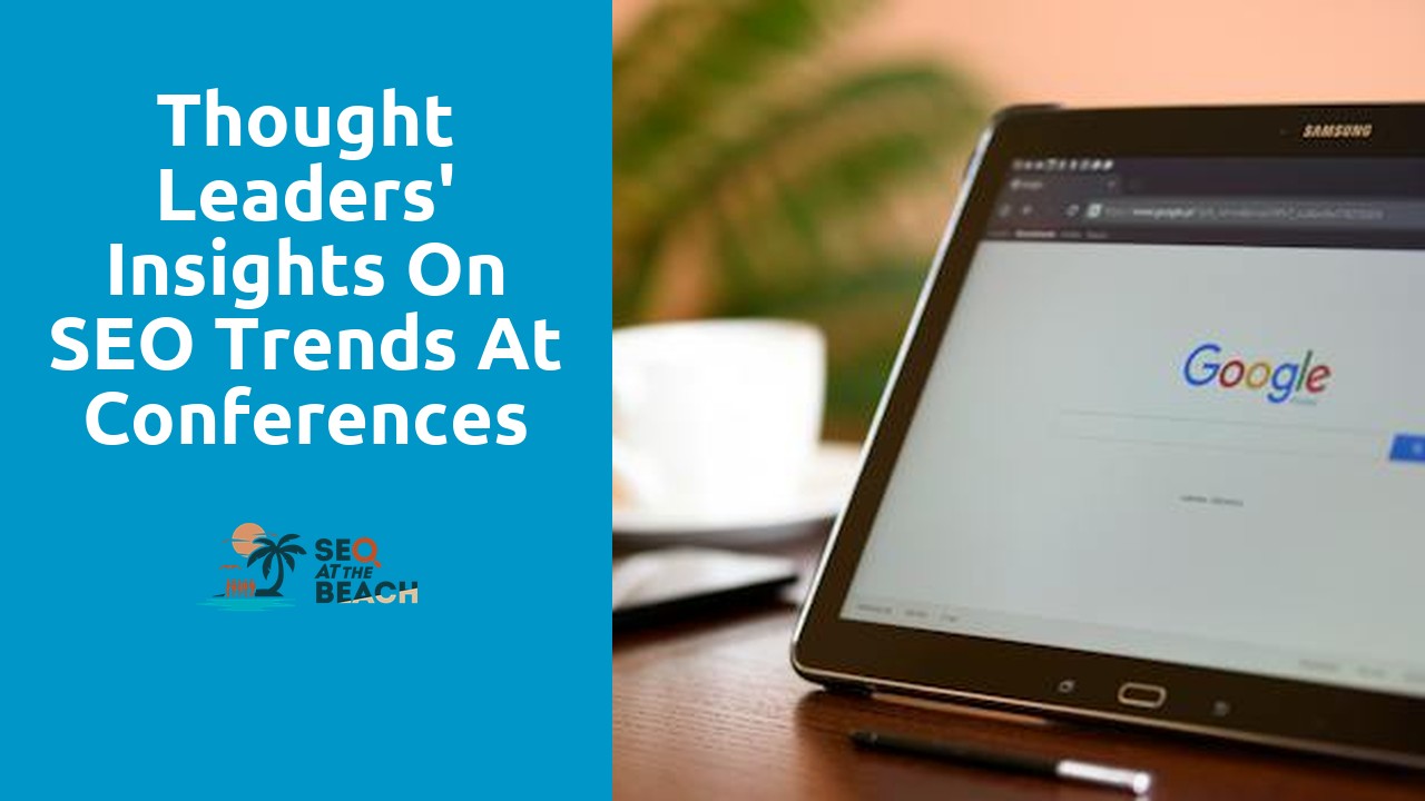 Thought Leaders' Insights on SEO Trends at Conferences