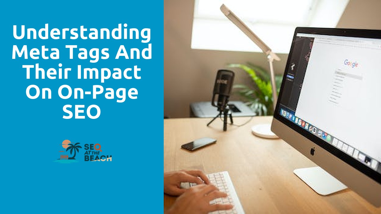 Understanding Meta Tags and Their Impact on On-Page SEO