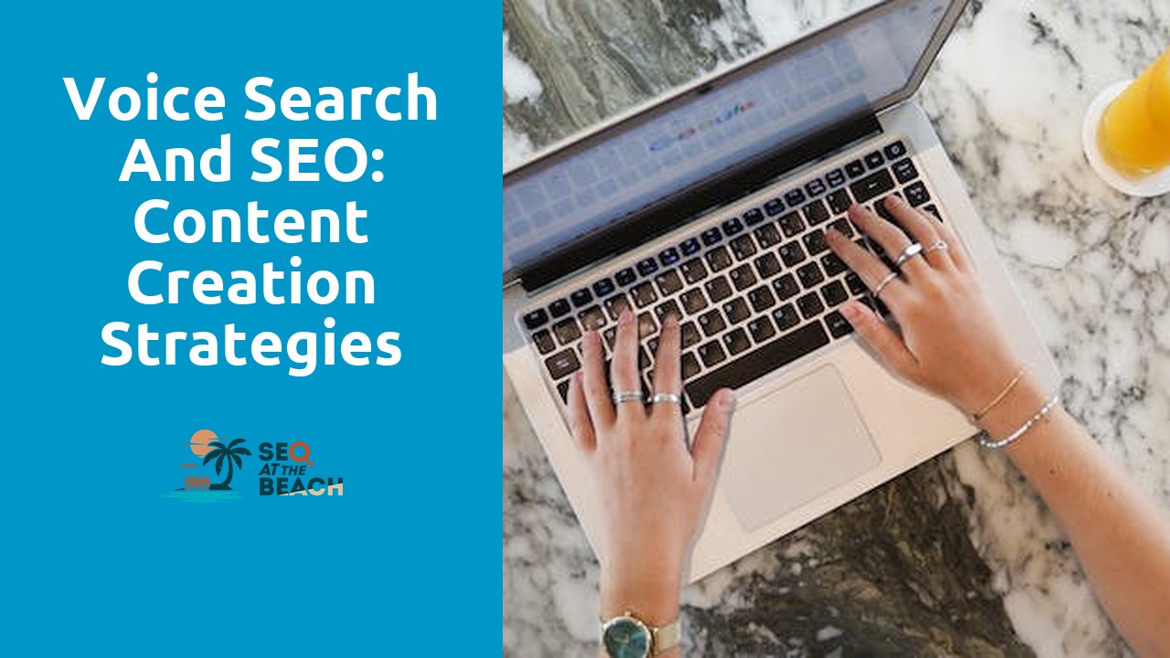 Voice Search and SEO: Content Creation Strategies